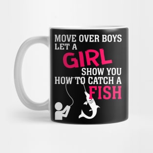 MOVE OVER BOYS LET A GIRL SHOW YOU HOW TO CATCH A FISH 52 Mug